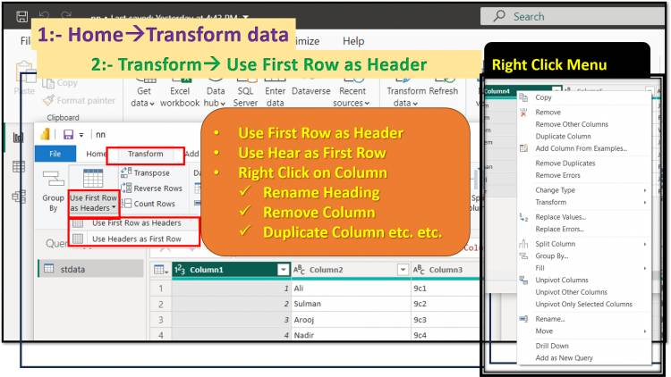 Transform Tab in Query Editor: Use First Row as Headers and Use Headers as First Row of Query Editor, rename heading and other option of right click: Lesson-7 P-8.1