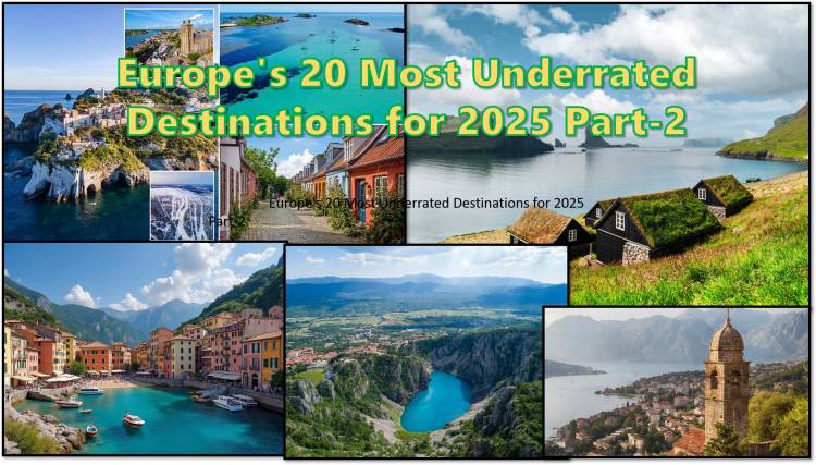 Europe's 20 Most Underrated Destinations for 2025 Part-2