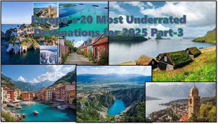 Europe's 20 Most Underrated Destinations for 2025 Part-3