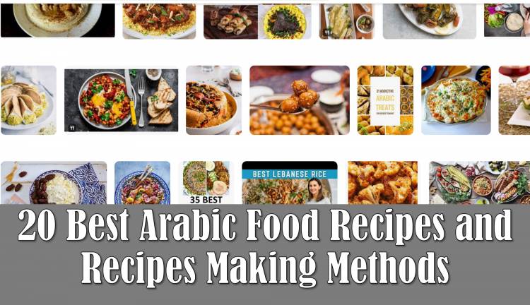 20 Best Arabic Food Recipes and Recipes Making Methods