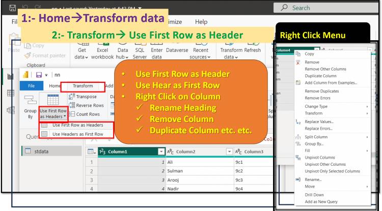 Transform Tab in Query Editor: Use First Row as Headers and Use Headers as First Row of Query Editor, rename heading and other option of right click: Lesson-7 P-8.1