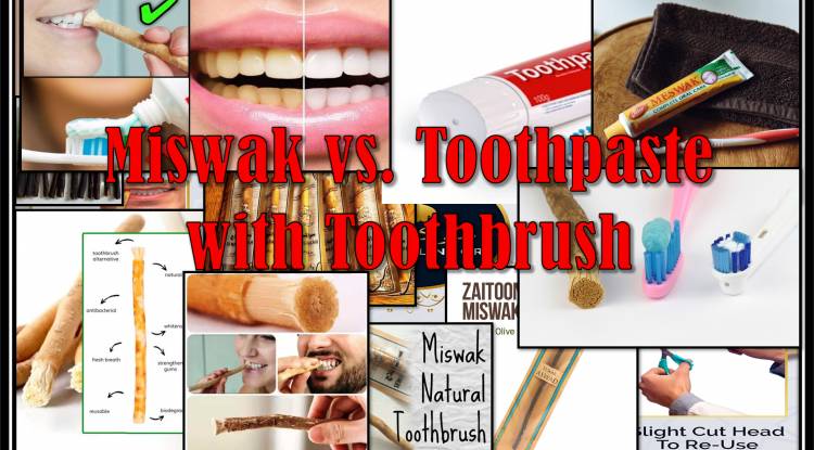 Miswak vs. Toothpaste with Toothbrush Detailed Information