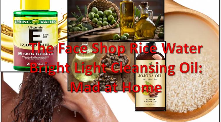 The Face Shop Rice Water Bright Light Cleansing Oil: Mad at Home