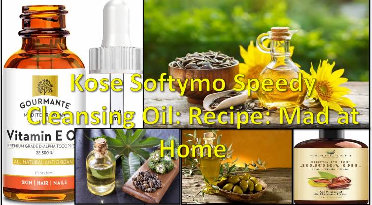 Kose Softymo Speedy Cleansing Oil: Recipe: Mad at Home