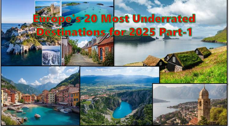 Europe's 20 Most Underrated Destinations for 2025 Part-1