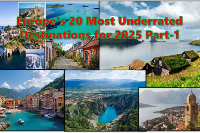 Europe's 20 Most Underrated Destinations for 2025 Part-1