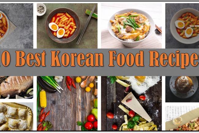 10 Best Korean Food Recipes and Recipes Making